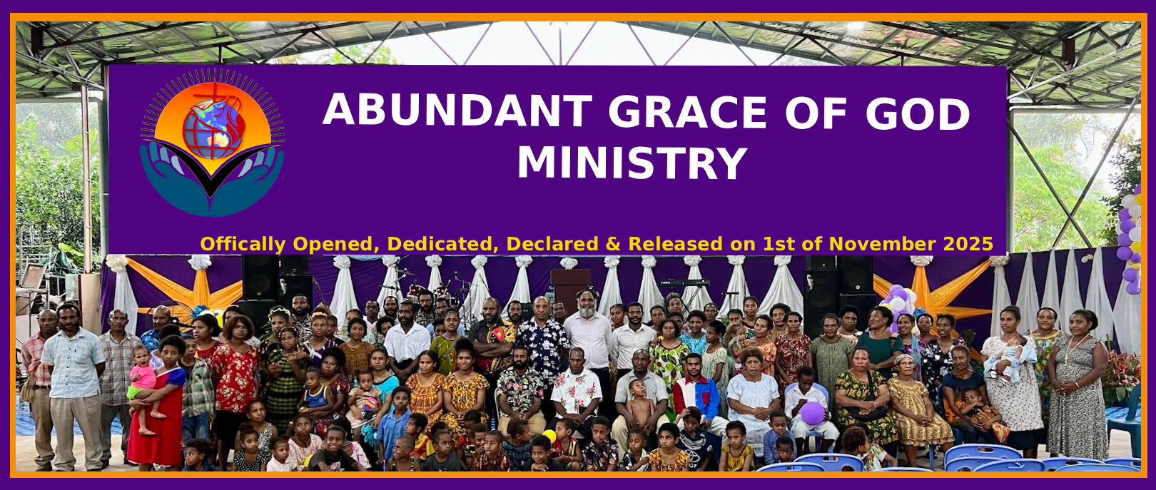 Abundant Grace of God Ministry Opened, Dedicated, Declared and released on 01 November 2025